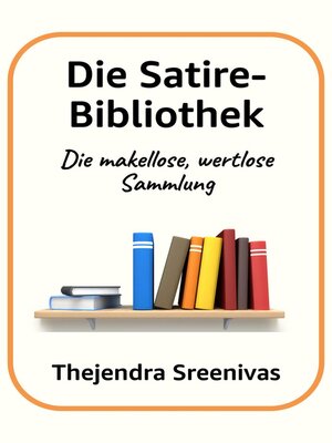 cover image of Die Satire-Bibliothek--Die makellose, wertlose Sammlung